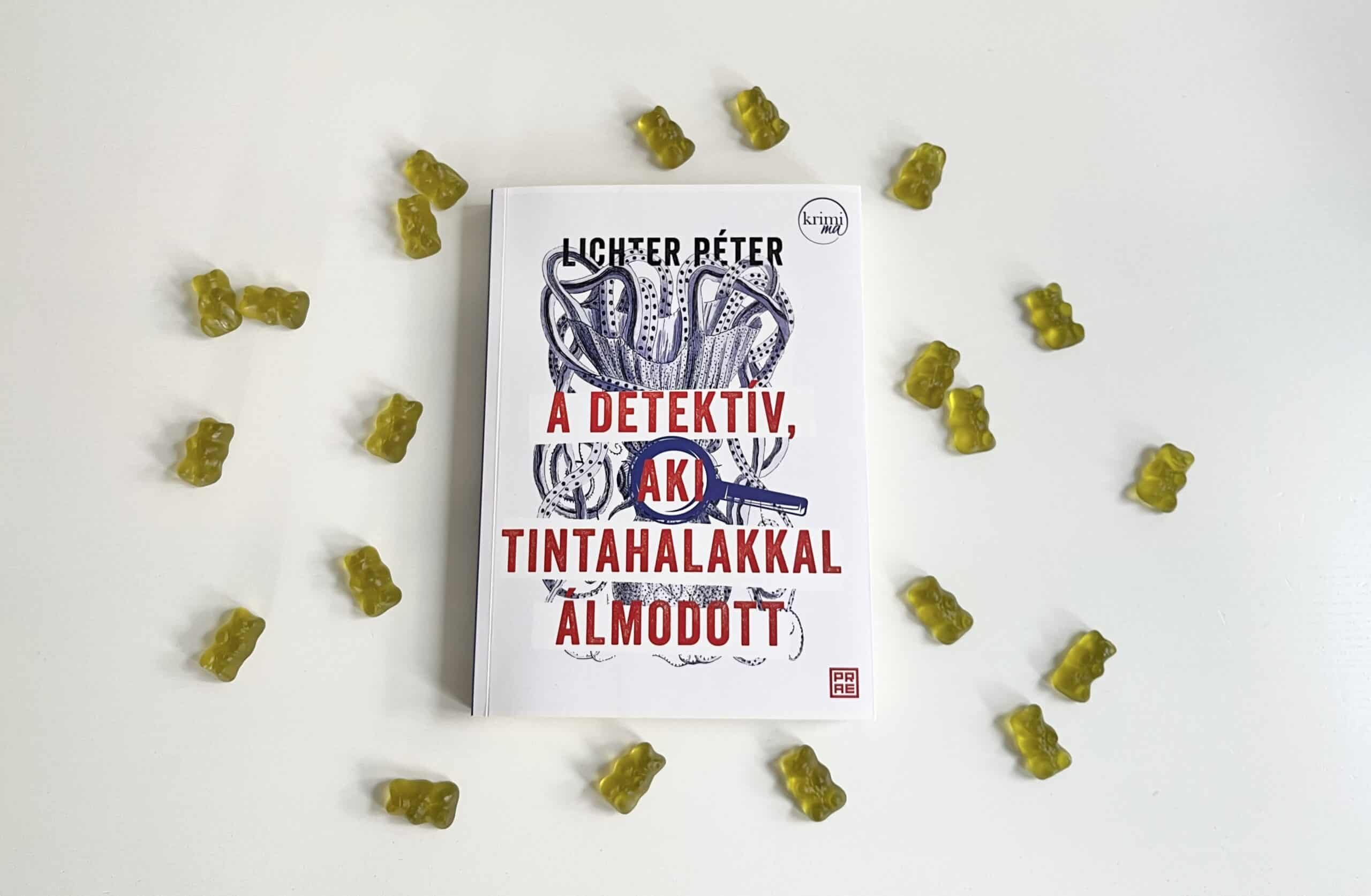 Lichter Péter: A detektív, aki tintahalakkal álmodott