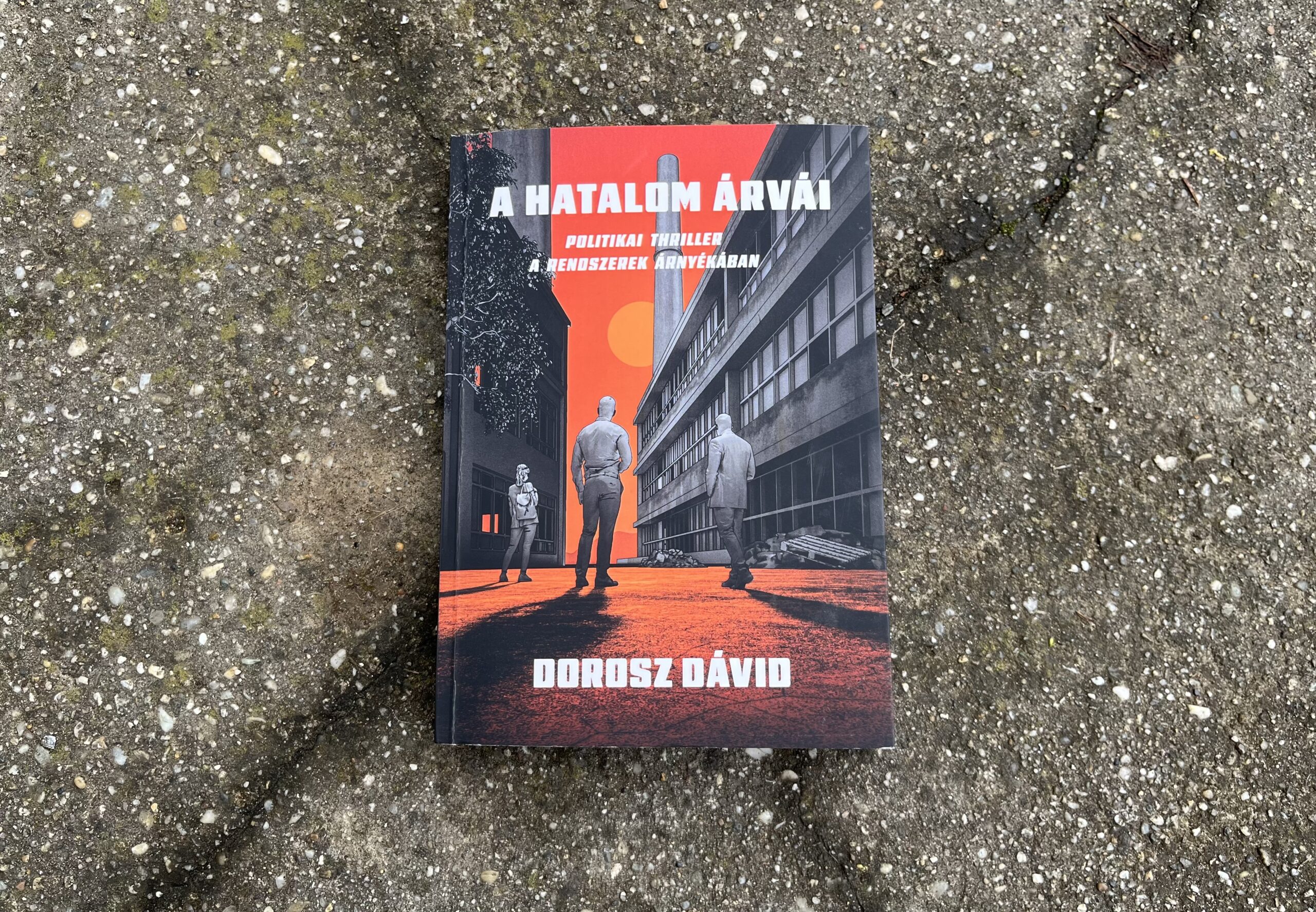 Dorosz Dávid: A hatalom árvái